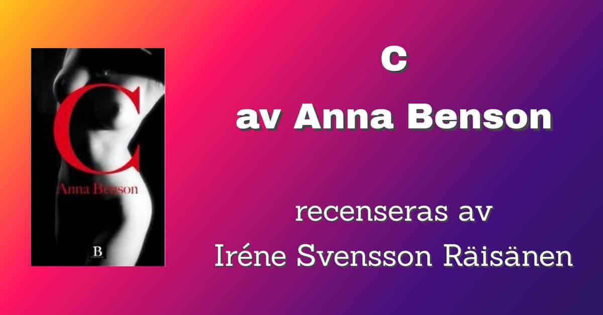 C en självbiografi av Anna Benson